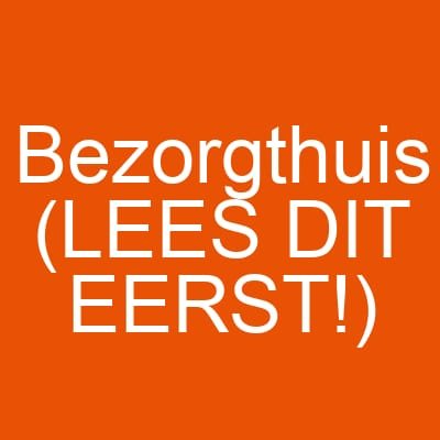 Bezorgthuis (LEES DIT EERST!)