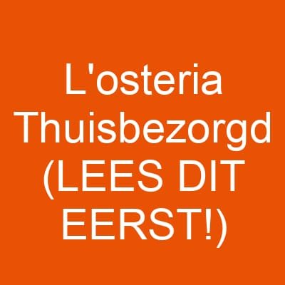 L’osteria Thuisbezorgd (LEES DIT EERST!)