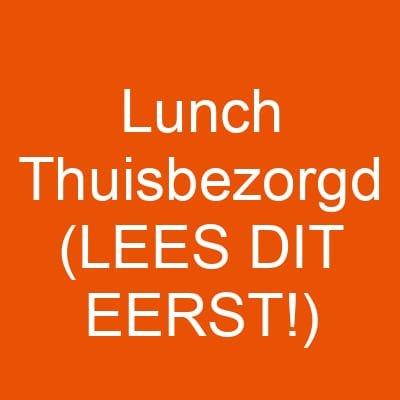 Lunch Thuisbezorgd (LEES DIT EERST!)