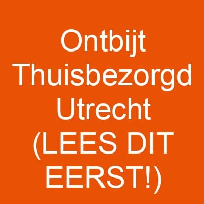 Ontbijt Thuisbezorgd Utrecht (LEES DIT EERST!)