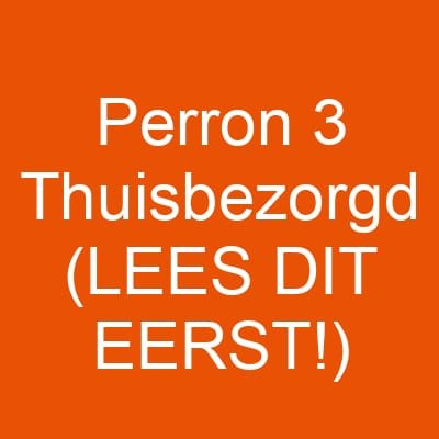 Perron 3 Thuisbezorgd (LEES DIT EERST!)