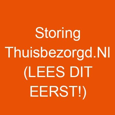Storing Thuisbezorgd.Nl (LEES DIT EERST!)