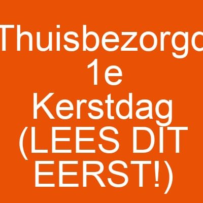 Thuisbezorgd 1e Kerstdag (LEES DIT EERST!)