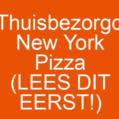 Thuisbezorgd New York Pizza (LEES DIT EERST!)
