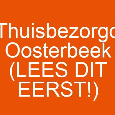 Thuisbezorgd Oosterbeek (LEES DIT EERST!)