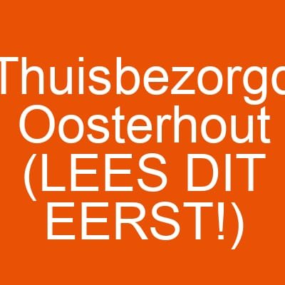 Thuisbezorgd Oosterhout (LEES DIT EERST!)