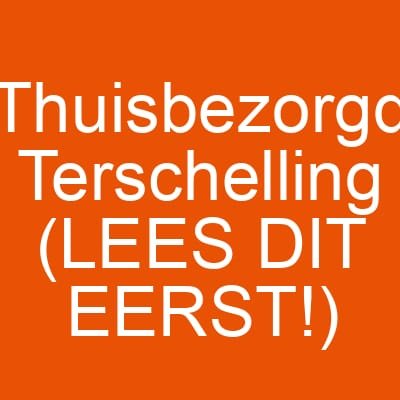 Thuisbezorgd Terschelling (LEES DIT EERST!)