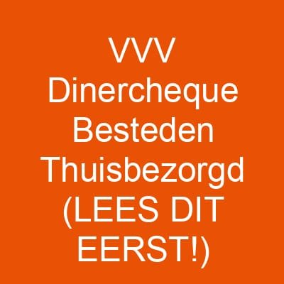 VVV Dinercheque Besteden Thuisbezorgd (LEES DIT EERST!)